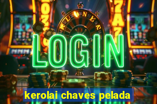 kerolai chaves pelada